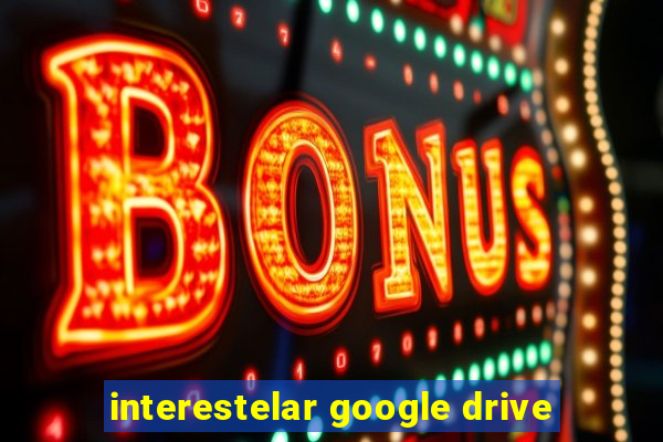 interestelar google drive